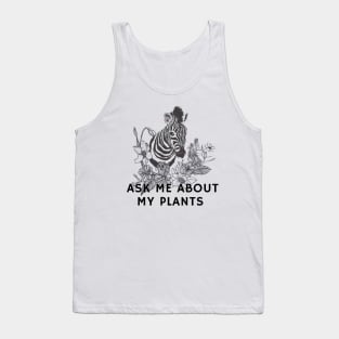 Ask me about my plants with zebra and flowers Tank Top